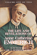 The Life & Revelations of Anne Catherine Emmerich, Vol. 1