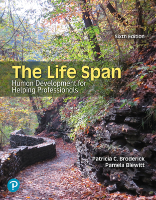 The Life Span: Human Development for Helping Professionals - Broderick, Patricia, and Blewitt, Pamela