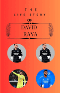 The life story of David Raya: From Humble Beginnings to Goalkeeping Greatness