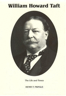 The Life & Times of William Howard Taft