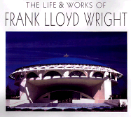 The Life Works of Frank Lloyd Wright