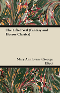 The Lifted Veil (Fantasy and Horror Classics)