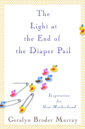 The Light at the End of the Diaper Pail: Inspiration for New Motherhood
