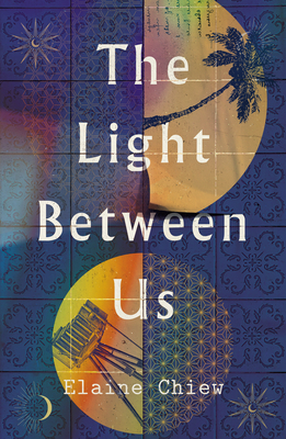 The Light Between Us - Chiew, Elaine