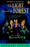 The Light Beyond the Forest: The Quest for the Holy Grail - Sutcliff, Rosemary