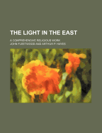 The Light in the East; A Comprehensive Religious Work
