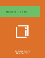 The Light in the Sky - Clock, Herbert, and Boetzel, Eric