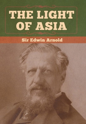 The Light of Asia - Arnold, Edwin, Sir