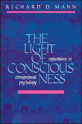 The Light of Consciousness: Explorations in Transpersonal Psychology - Mann, Richard D