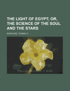 The Light of Egypt; Or, the Science of the Soul and the Stars - Volume 2