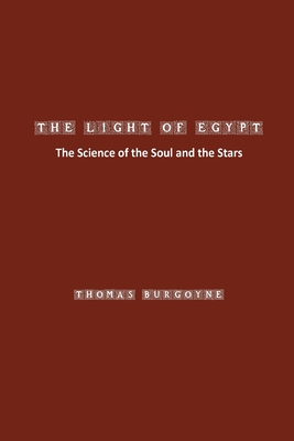 The Light of Egypt: The Science of the Soul and the Stars - Burgoyne, Thomas