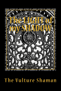 The Light of my Shadow: ShAmanic occulT invAsioN LIvES - but it is not what you think it is