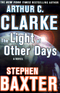 The Light of Other Days - Clarke, Arthur Charles, and Baxter, Stephen
