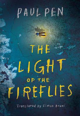 The Light of the Fireflies - Pen, Paul, and Bruni, Simon (Translated by)
