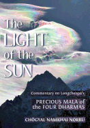 The Light of the Sun: Teachings on Longchenpa's Precious Mala of the Four Dharmas