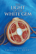 The Light of the White Gem: Tokens of Rynar Series, Book II