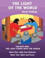 The Light of the World Volume One: The Light Comes Into the World