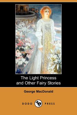 The Light Princess and Other Fairy Stories - MacDonald, George