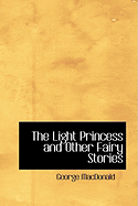 The Light Princess and Other Fairy Stories