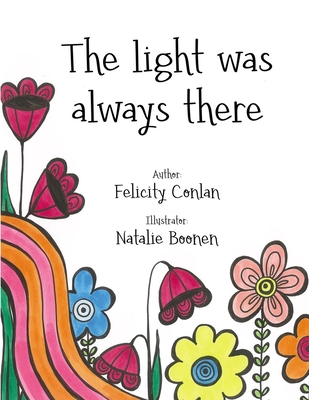 The light was always there - Berry, Claire (Editor), and Conlan, Felicity