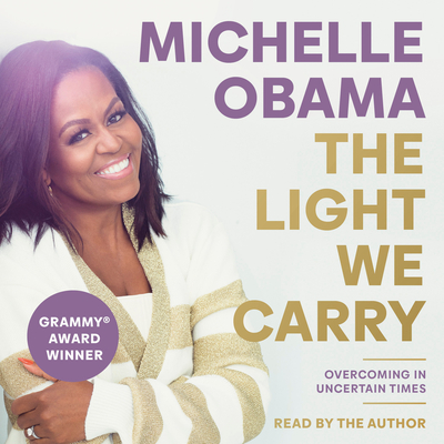 The Light We Carry: Overcoming in Uncertain Times - Obama, Michelle (Read by)