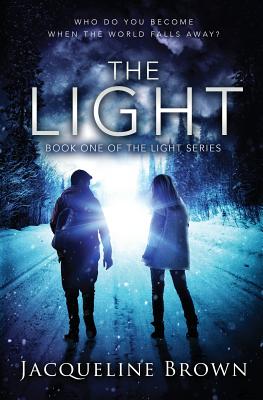 The Light: Who do you become when the world falls away? - Brown, Jacqueline