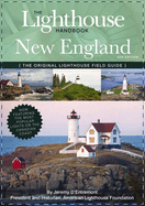 The Lighthouse Handbook New England and Canadian Maritimes, 4th Edition: The Original Lighthouse Field Guide (Now Featuring the Most Popular Lighthouses on the Canadian Coast!)