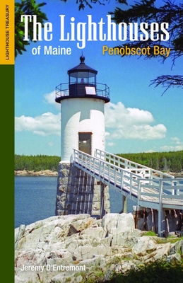 The Lighthouses of Maine: Penobscot Bay - D'Entremont, Jeremy