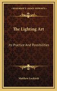 The Lighting Art: Its Practice and Possibilities