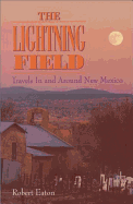 The Lightning Field: Travels in and Around New Mexico