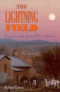 The Lightning Field: Travels in and Around New Mexico - Eaton, Robert