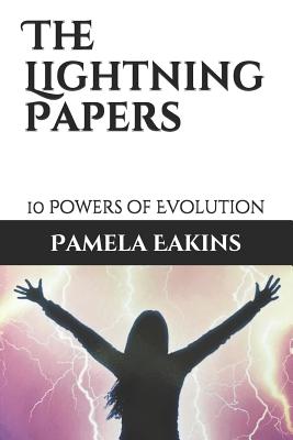 The Lightning Papers: 10 Powers of Evolution - Eakins, Pamela