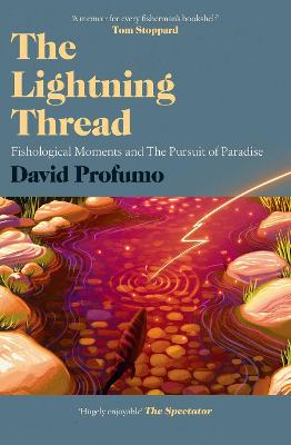 The Lightning Thread: Fishological Moments and The Pursuit of Paradise - Profumo, David