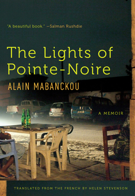 The Lights of Pointe-Noire: A Memoir - Mabanckou, Alain, and Stevenson, Helen (Translated by)