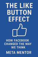 The Like Button Effect: How Facebook Changed the Way We Think