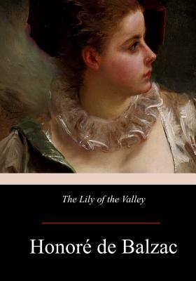 The Lily of the Valley - Wormeley, Katharine Prescott (Translated by), and De Balzac, Honore