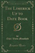 The Limerick Up to Date Book (Classic Reprint)