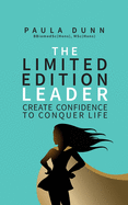 The Limited Edition Leader: Create confidence to conquer life