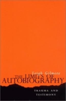The Limits of Autobiography - Gilmore, Leigh