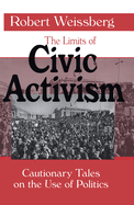 The Limits of Civic Activism: Cautionary Tales on the Use of Politics