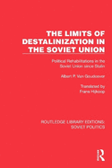The Limits of Destalinization in the Soviet Union: Political Rehabilitations in the Soviet Union Since Stalin