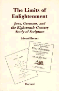 The Limits of Enlightenment: Jews, Germans, and the Eighteenth-Century Study of Scripture