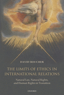 The Limits of Ethics in International Relations: Natural Law, Natural Rights, and Human Rights in Transition
