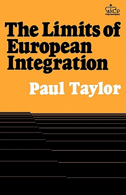 The Limits of European Integration - Taylor, Paul Graham, Professor