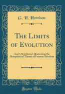The Limits of Evolution: And Other Essays Illustrating the Metaphysical Theory of Personal Idealism (Classic Reprint)