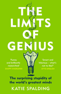 The Limits of Genius: The Surprising Stupidity of the World's Greatest Minds