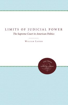 The Limits of Judicial Power: The Supreme Court in American Politics - Lasser, William, Professor