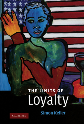 The Limits of Loyalty - Keller, Simon