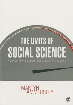 The Limits of Social Science: Causal Explanation and Value Relevance - Hammersley, Martyn