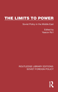 The Limits to Power: Soviet Policy in the Middle East